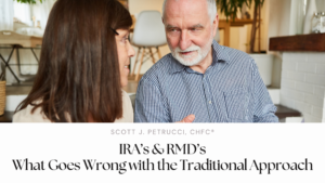 IRAs and RMDs – What Goes Wrong with the Traditional Approach