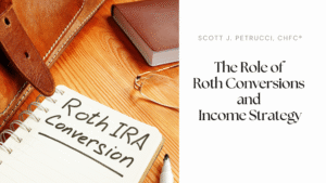 The Role of Roth Conversions and Income Strategy